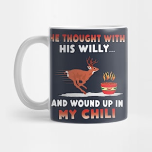 He Thought With His Willy And Wound Up In My Chili Mug